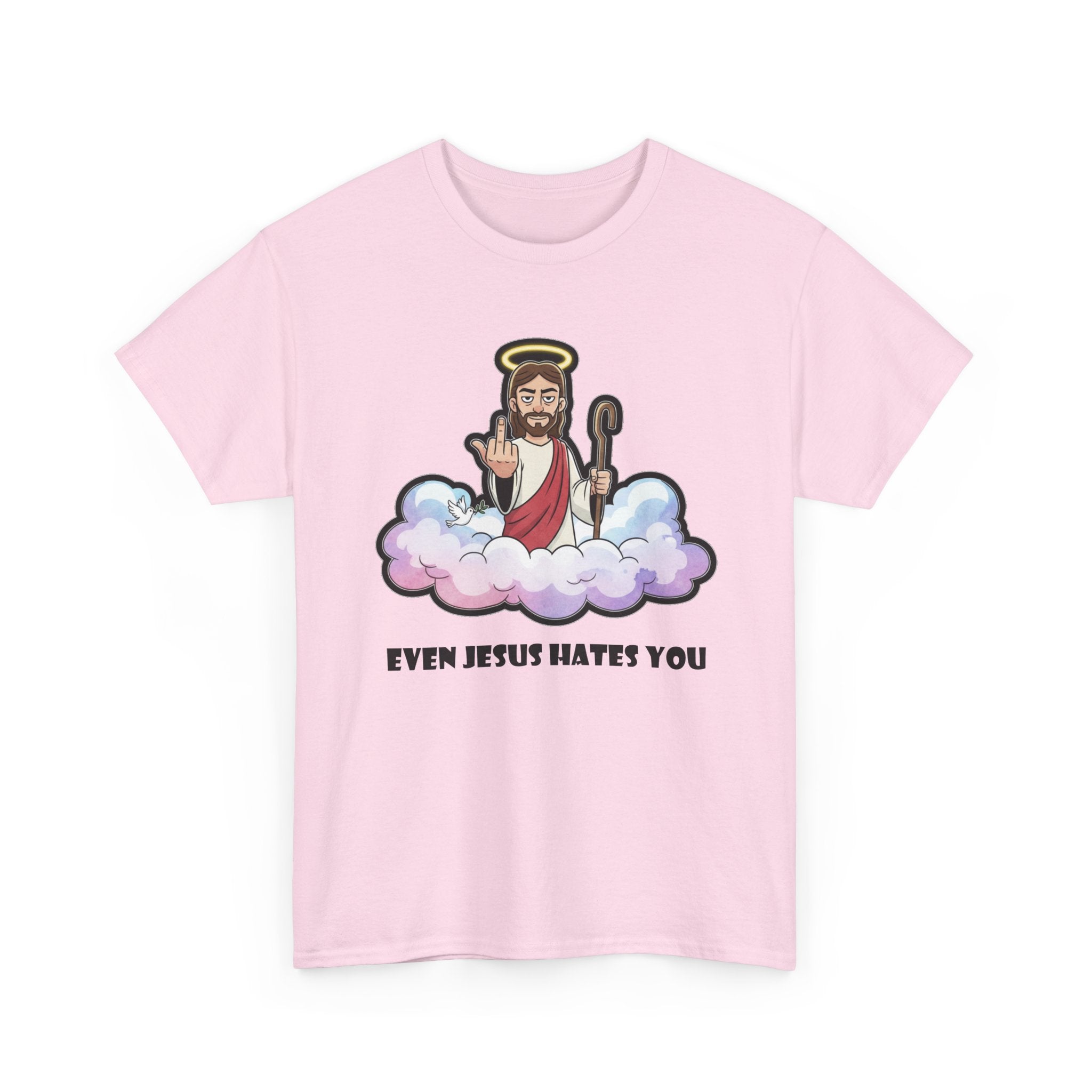 The "Even Jesus Hates You" Classic Tee