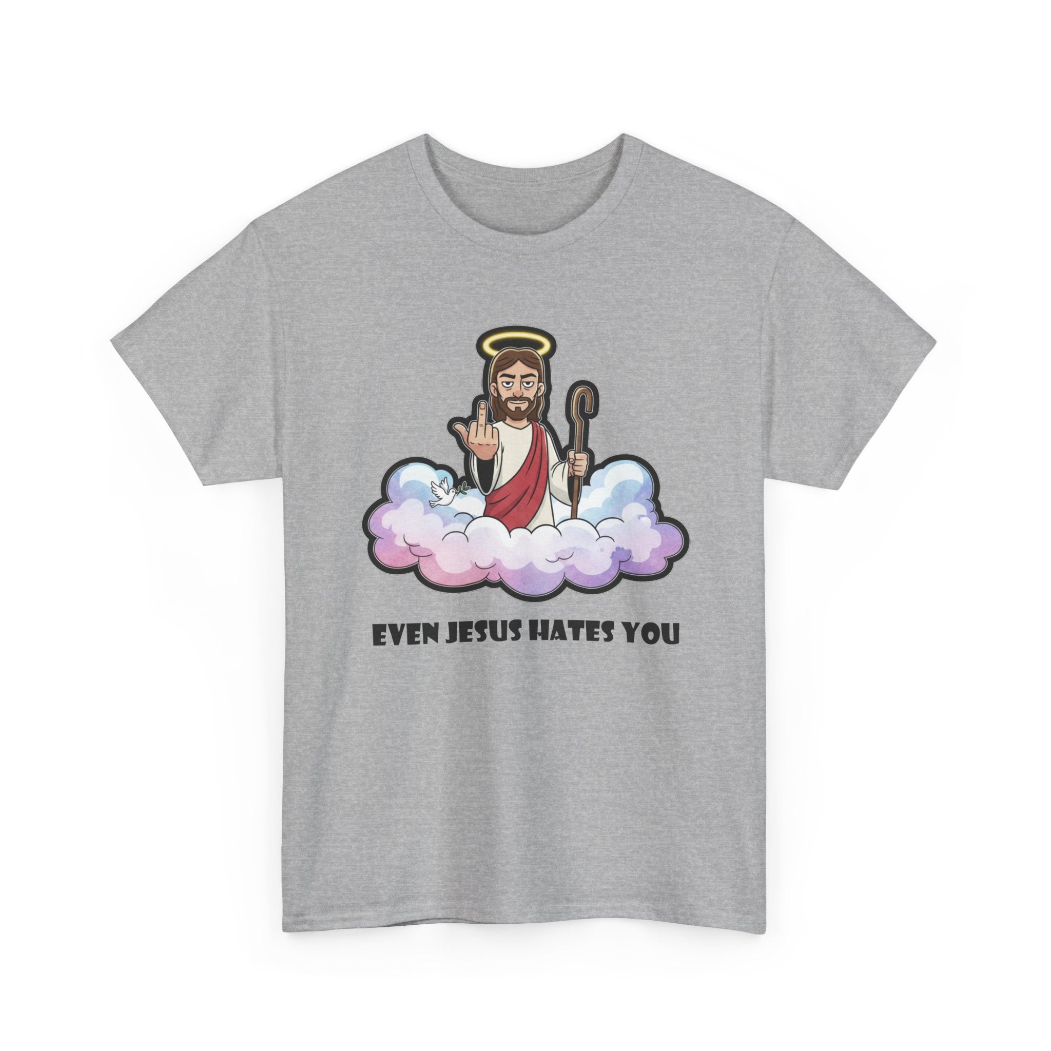 The "Even Jesus Hates You" Classic Tee