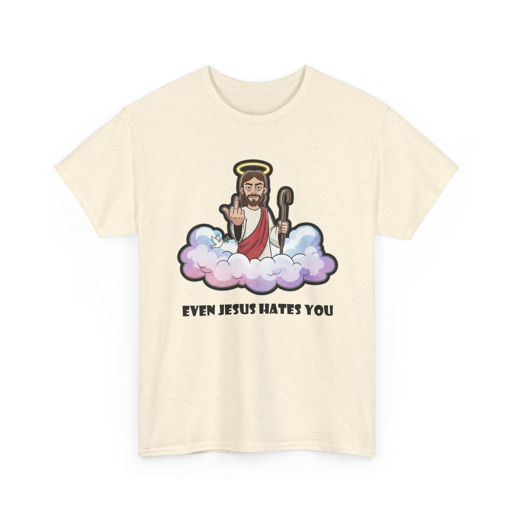 The "Even Jesus Hates You" Classic Tee