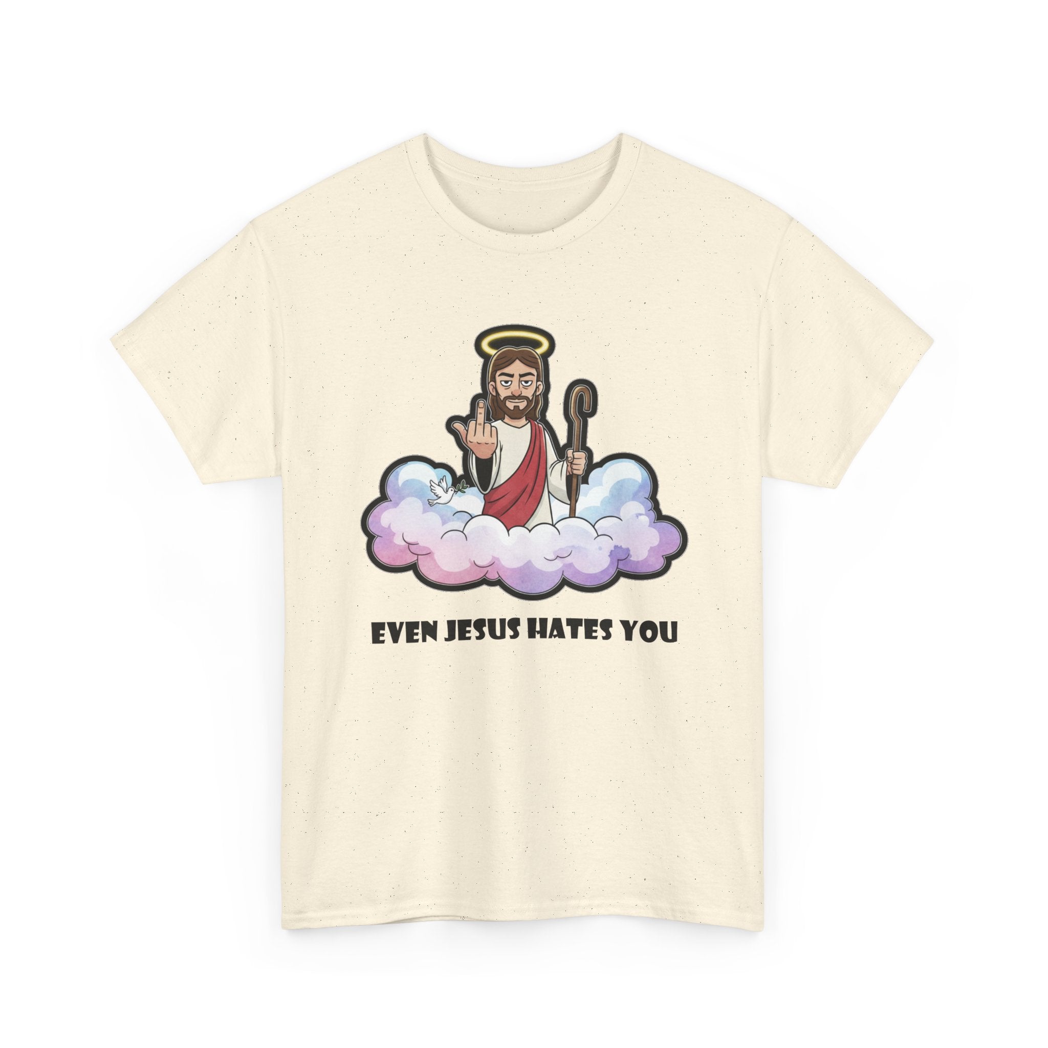 The "Even Jesus Hates You" Classic Tee