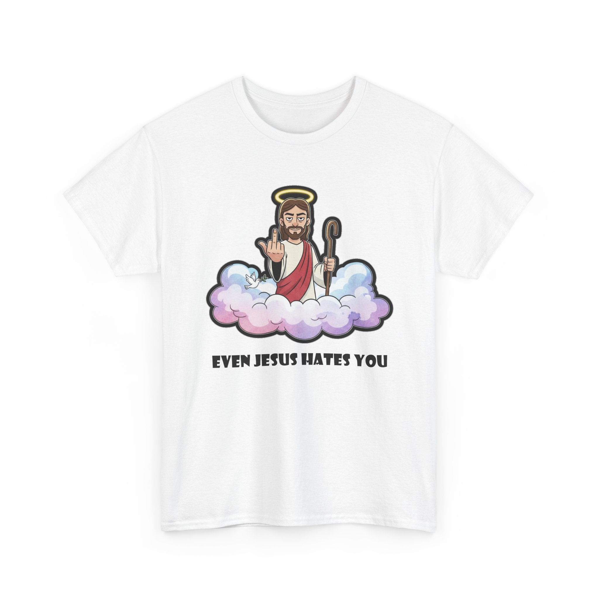 The "Even Jesus Hates You" Classic Tee