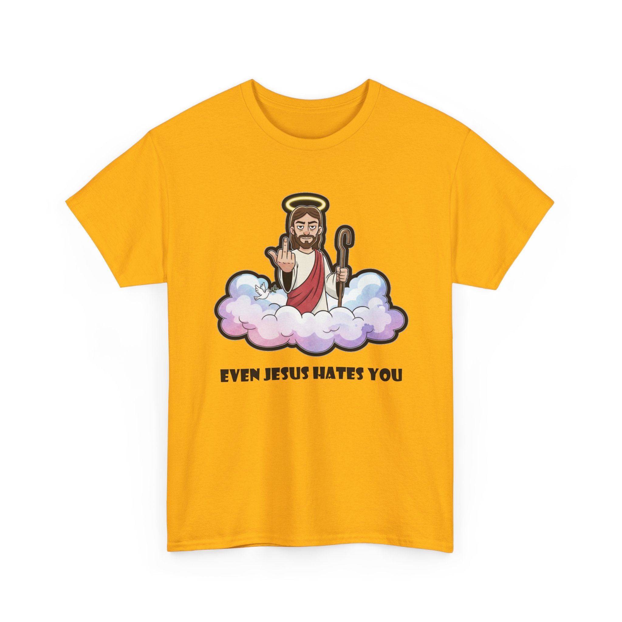 The "Even Jesus Hates You" Classic Tee